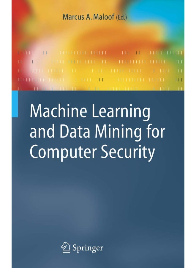 Machine Learning and Data Mining for Computer Security: Methods and Applications 