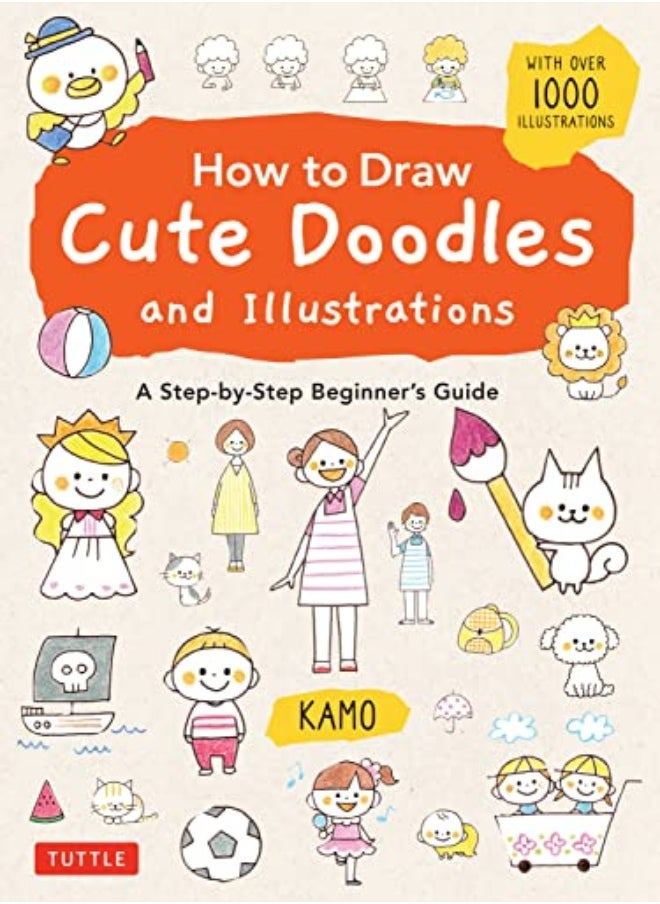 How To Draw Cute Doodles And Illustrations A Stepbystep Beginners Guide With Over 1000 Illustra by Kamo Paperback 