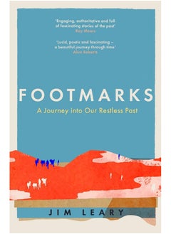 Footmarks: A Journey into Our Restless Past 