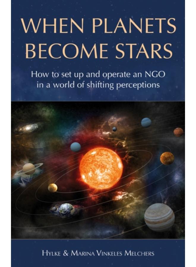 When Planets Become Stars : How to Set Up, Operate and Position an NGO in a World of Shifting Perceptions 