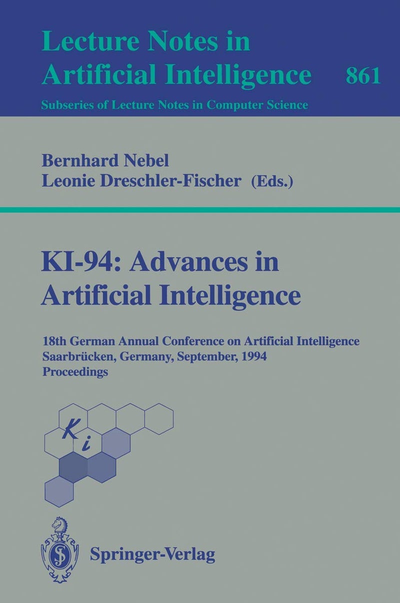 KI-94: Advances in Artificial Intelligence : 18th German Annual Conference on Artificial Intelligence, Saarbrücken, September 18-23, 1994. Proceedings
