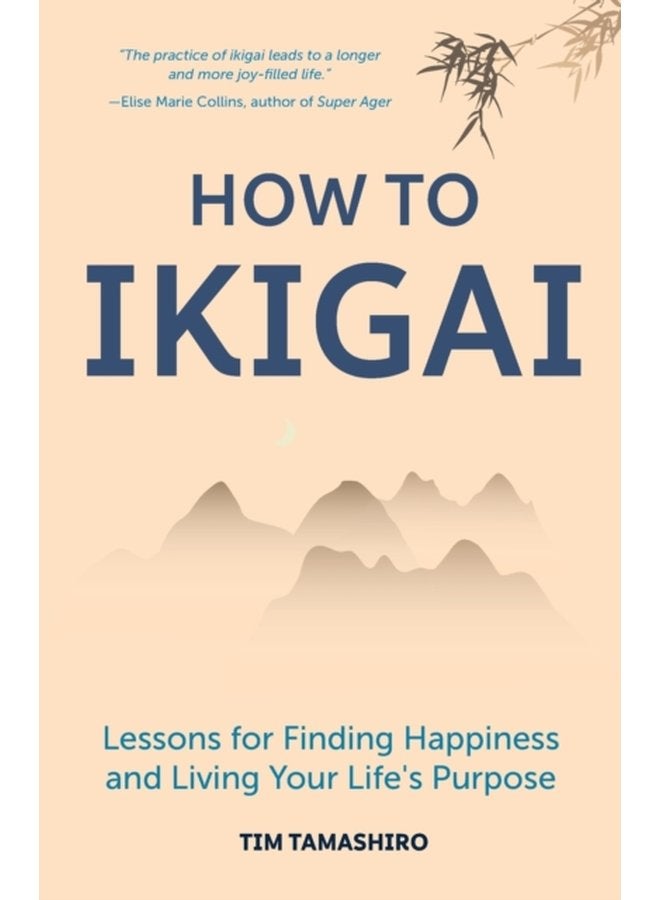 How to Ikigai Lessons for Finding Happiness and Living Your Life s Purpose Ikigai Book Lagom Longevity Peaceful Living - Paperback