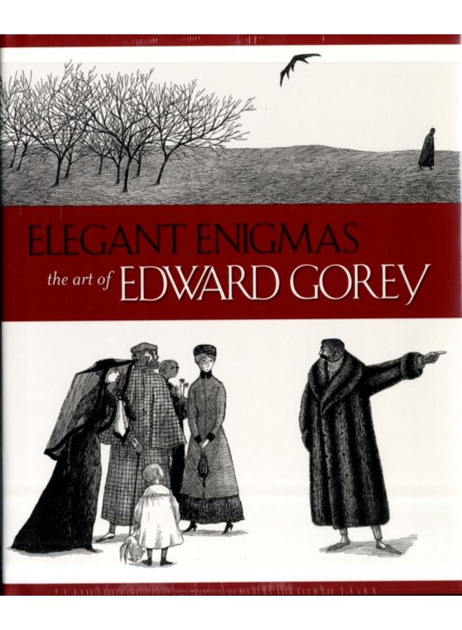 Elegant Enigmas the Art of Edward Gorey
