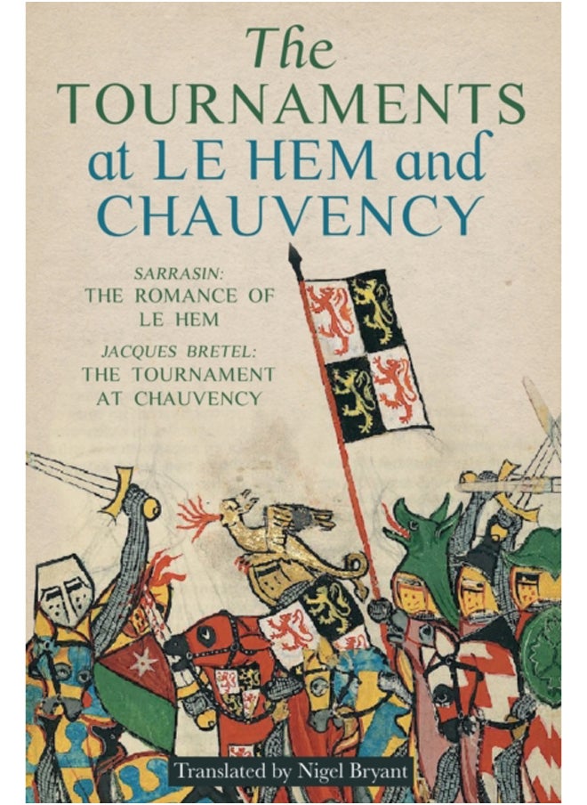 The Tournaments at Le Hem and Chauvency : Sarrasin: The Romance of Le Hem; Jacques Bretel: The Tournament at Chauvency 