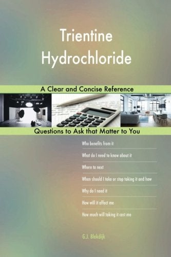 Trientine Hydrochloride A Clear And Concise Reference 
