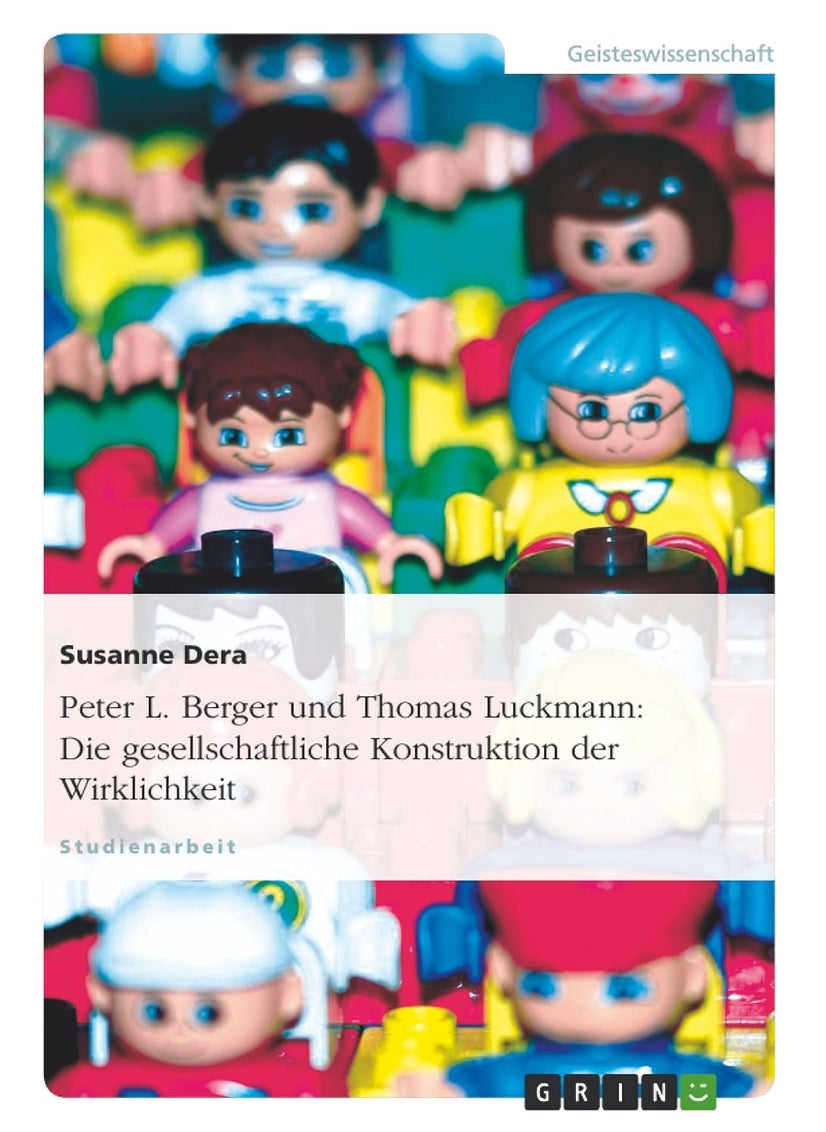 Peter L. Berger und Thomas Luckmann: Die gesellschaftliche Konstruktion der Wirklichkeit 