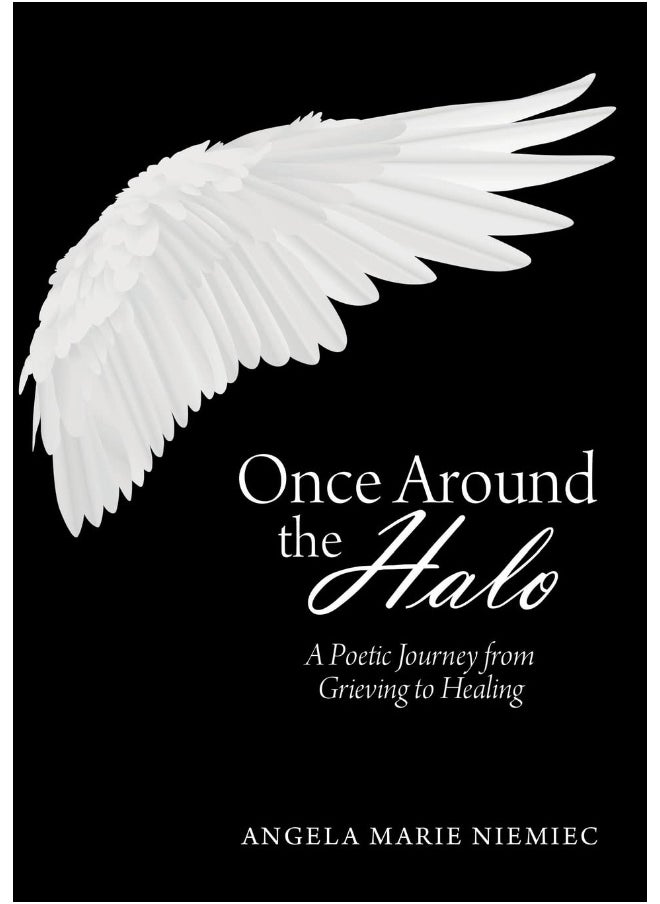 Once Around the Halo: A Poetic Journey from Grieving to Healing 