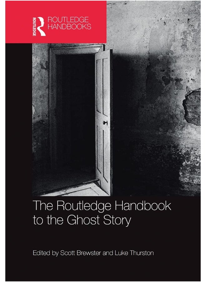 The Routledge Handbook to the Ghost Story 