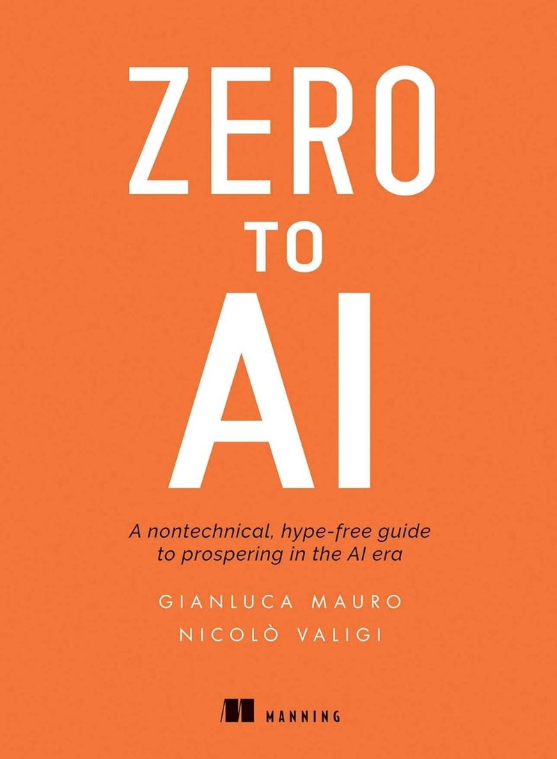 Zero to AI: A non-technical, hype-free guide to prospering in the AI era Paperabck 
