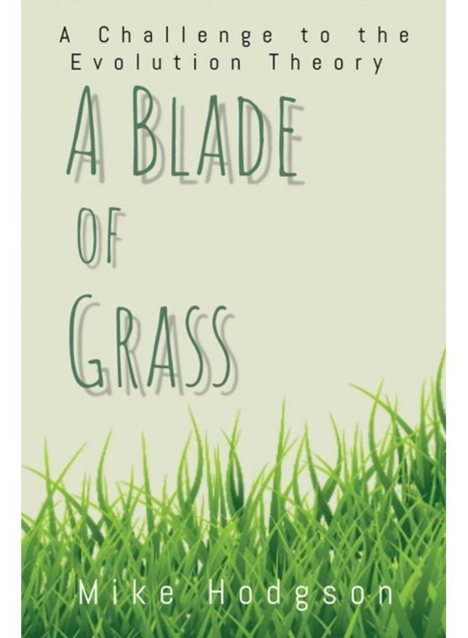 A Blade of Grass A Challenge to the Evolution Theory - Paperback