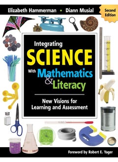 Integrating Science With Mathematics & Literacy: New Visions for Learning and Assessment 