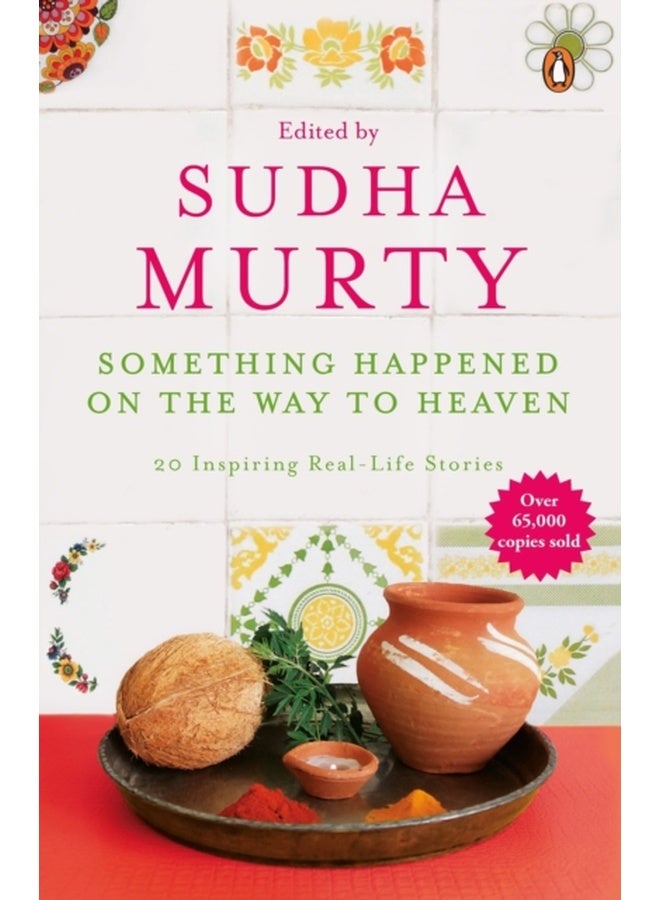 Something Happened on the Way to Heaven: 20 Inspiring Real-Life Stories [Paperback] Sudha Murty 