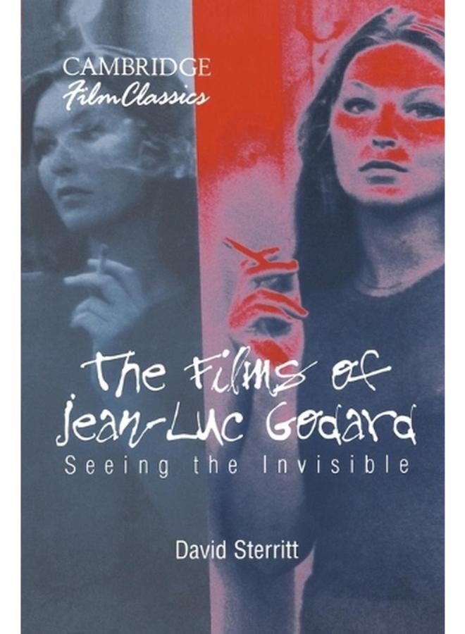 The Films of Jean-Luc Godard: Seeing the Invisible (Cambridge Film Classics) 