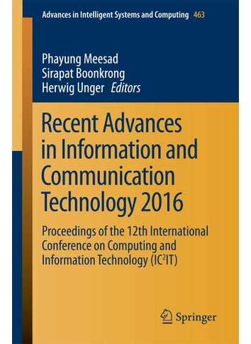 Recent Advances in Information and Communication Technology 2016: Proceedings of the 12th International Conference on Computing and Information Technology (IC2IT) - pzsku/Z849E6E8DD08B1E9F70F2Z/45/1749025354/40a4d2fa-0c9f-4cd8-9889-e4cf391f810e