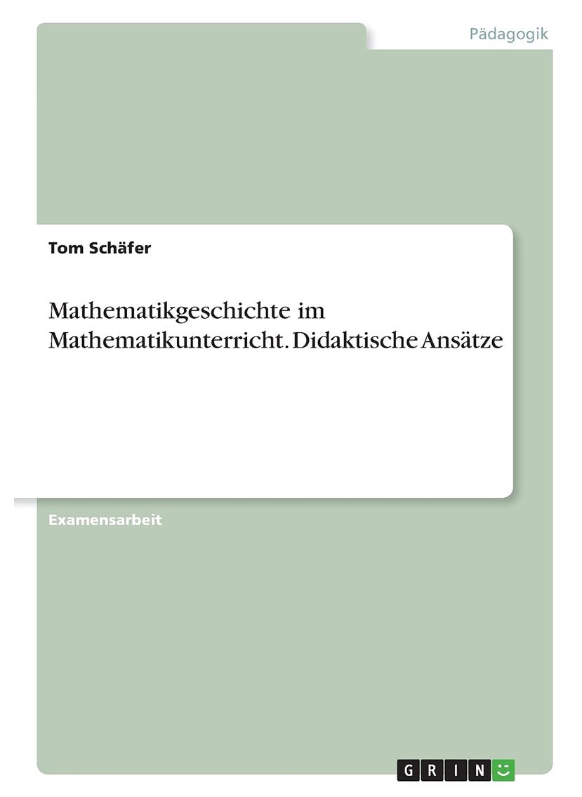 Mathematikgeschichte im Mathematikunterricht. Didaktische Ansätze 