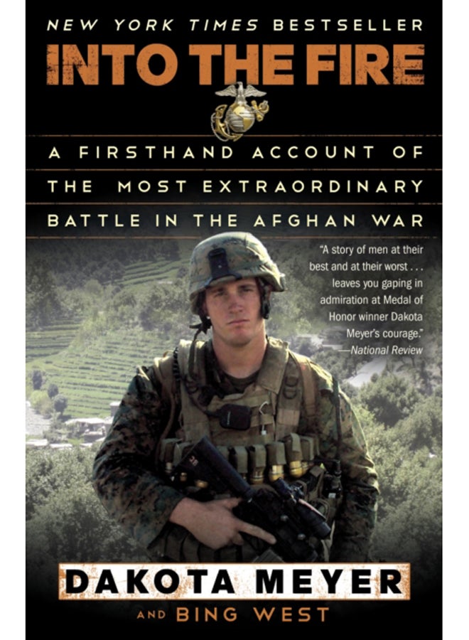 Into the Fire : A Firsthand Account of the Most Extraordinary Battle in the Afghan War