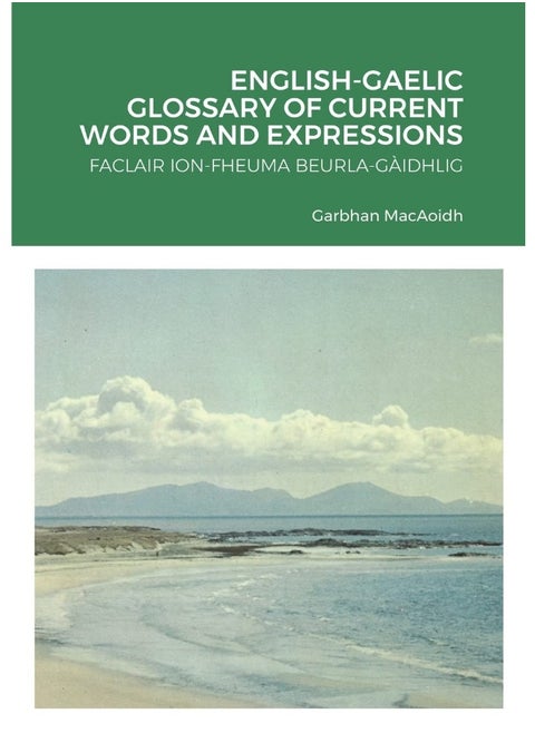 ENGLISH-GAELIC GLOSSARY OF CURRENT WORDS AND EXPRESSIONS