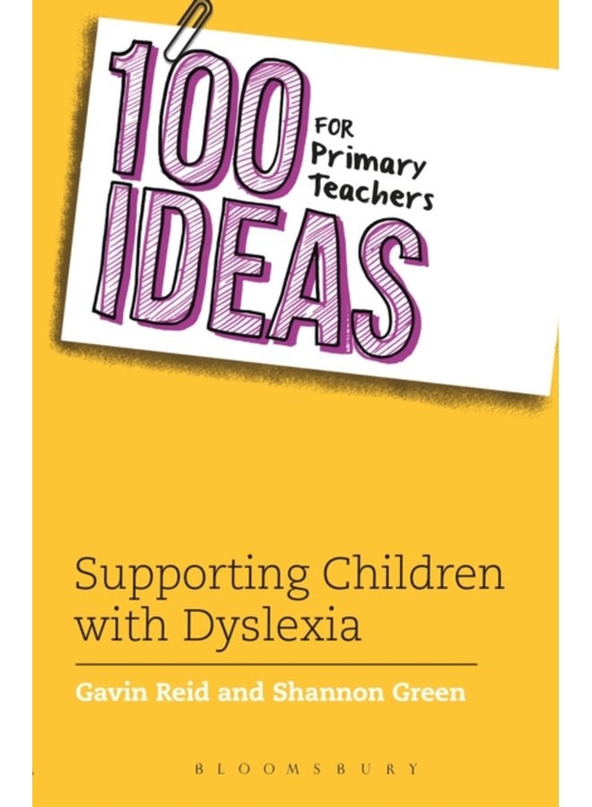 100 Ideas for Primary Teachers: Supporting Children with Dyslexia (100 Ideas for Teachers)