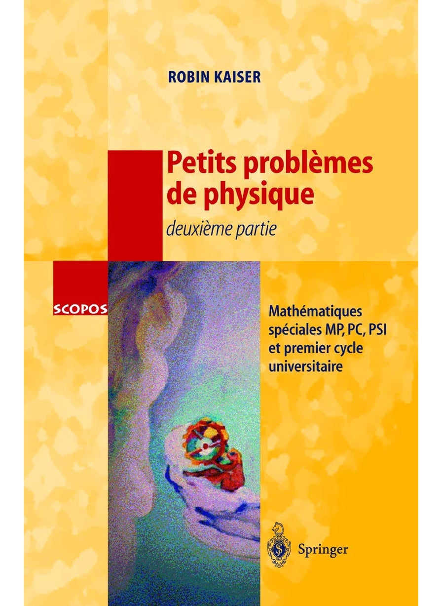 Petits Problemes de Physique - Deuxieme Partie: Mathematiques Speciales, MP, PC, Psi Et Premier Cycle Universitaire 