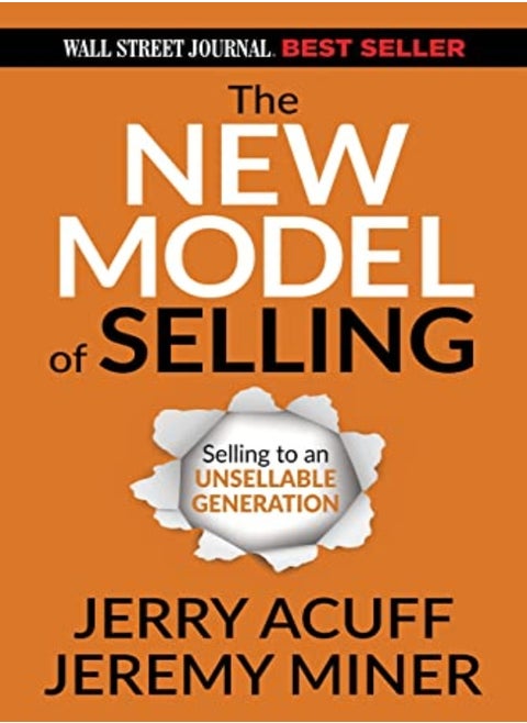 The New Model Of Selling Selling To An Unsellable Generation by Acuff, Jerry - Miner, Jeremy Paperback