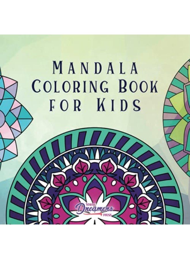Mandala Coloring Book for Kids: Childrens Coloring Book with Fun, Easy, and Relaxing Mandalas for Bo 