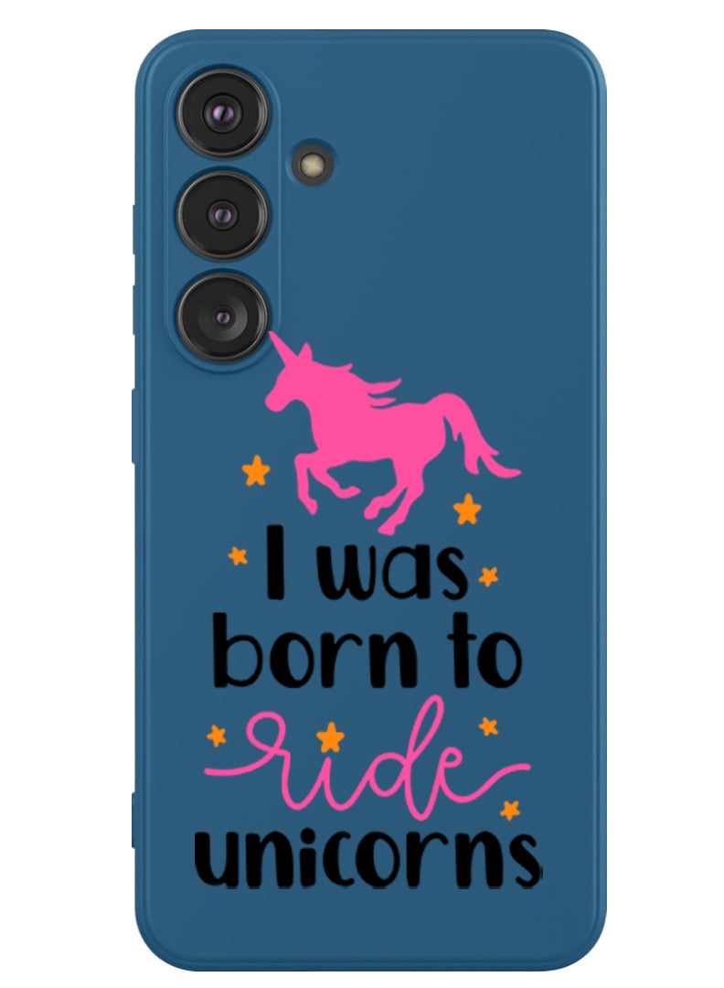 Theodor Protective Slim Fit Case Liquid Silicone Cover with Full Body Protection Anti-Scratch Shockproof Case For Samsung Galaxy S24 (Blue) - I was born to ride Unicorns - Image 1