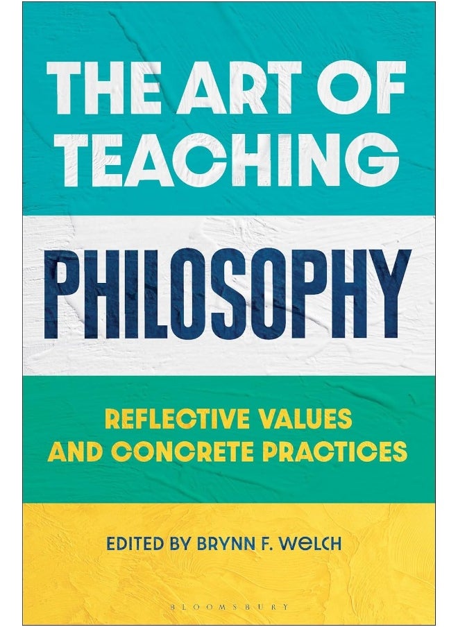 The Art of Teaching Philosophy: Reflective Values and Concrete Practices 