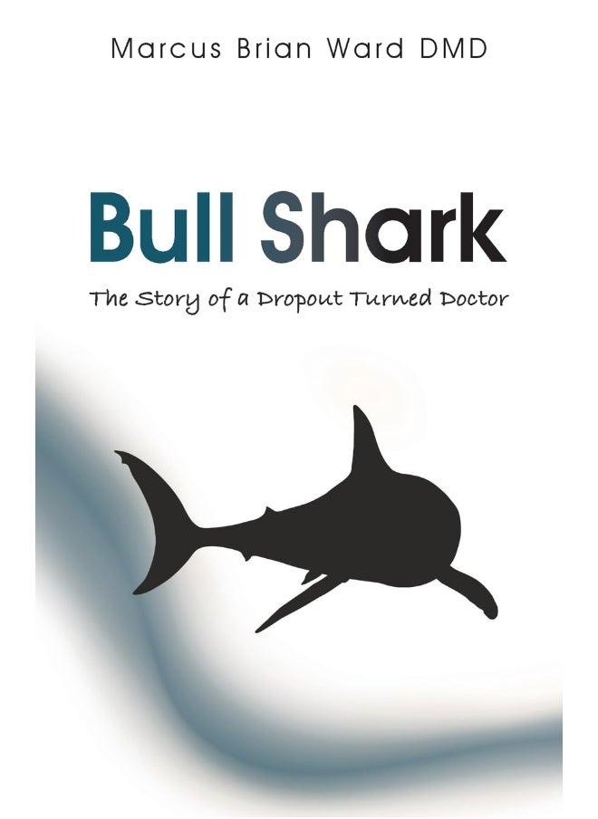 Bull Shark: The Story of a Dropout turned Doctor 