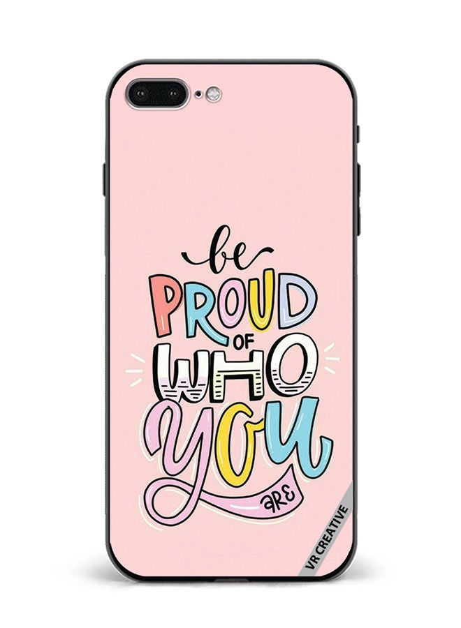 VR CREATIVE Protective Case Cover For Apple iPhone 7 Plus/8 Plus Be Proud Of Who You are  Design Multicolour - Image 1