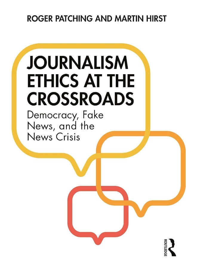 Journalism Ethics at the Crossroads: Democracy, Fake News, and the News Crisis 