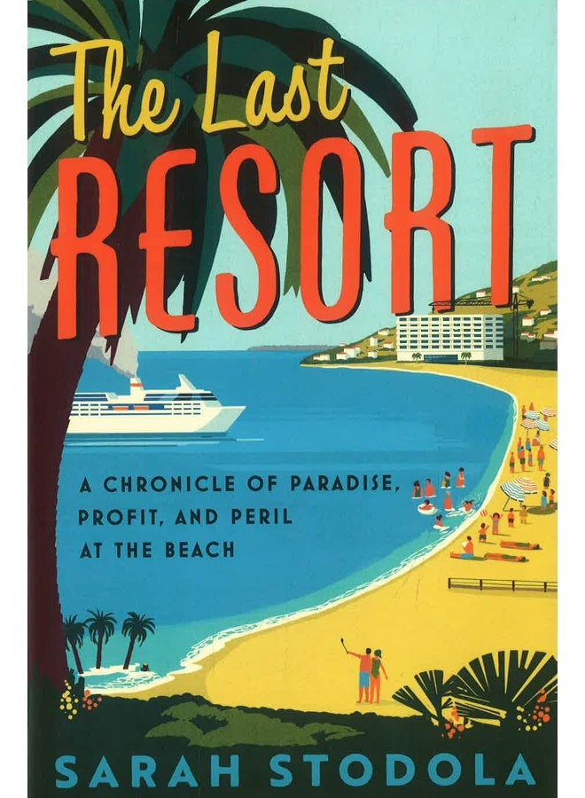 The Last Resort: A Chronicle Of Paradise, Profit, And Peril At The Beach - Image 1