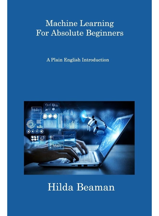Machine Learning For Absolute Beginners: A Plain English Introduction  - Image 1