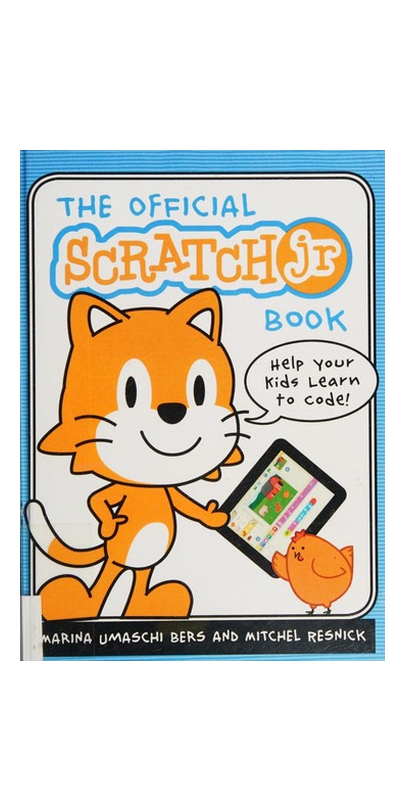 The official ScratchJr book: help your kids learn to code!