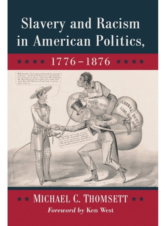 Slavery and Racism in American Politics 1776 1876 - Paperback