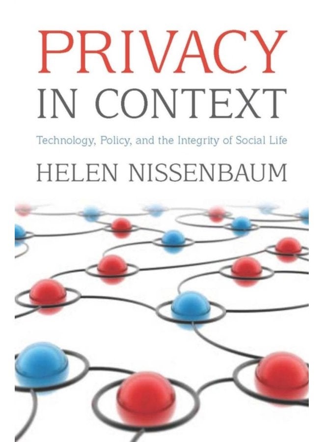 Privacy in Context Technology Policy and the Integrity of Social Life - Paperback