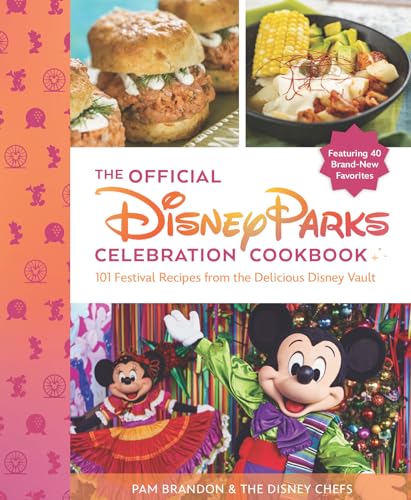 The Official Disney Parks Celebration Cookbook 101 Festival Recipes From The Delicious Disney Vault - Image 1