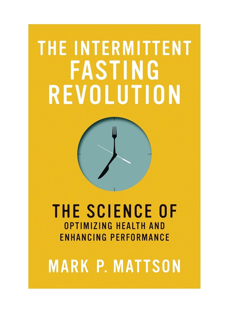 The Intermittent Fasting Revolution  The Science of Optimizing Health and Enhancing Performance 