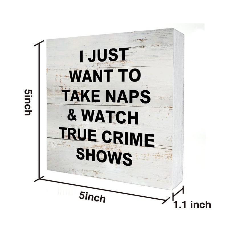 POPIPU ART True Crime Fan Gifts Funny Quotes I Just Want To Take Naps Wooden Box Sign Desk Decor Rustic Wood Block Plaque Box Sign for Home Living Room Office Shelf Table Decoration (5 X 5 Inch) - Image 2