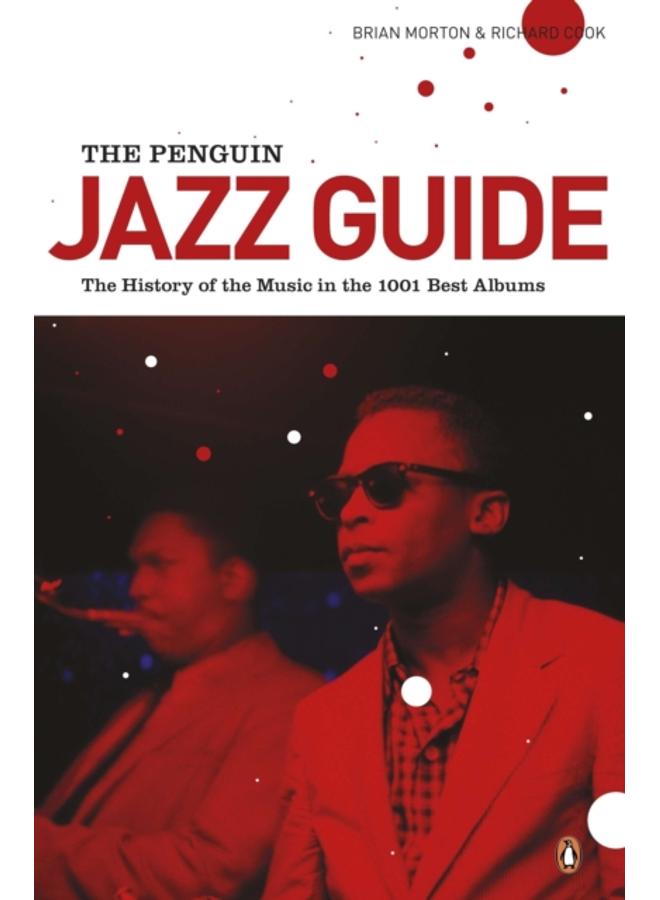 The Penguin Jazz Guide : The History of the Music in the 1000 Best Albums 