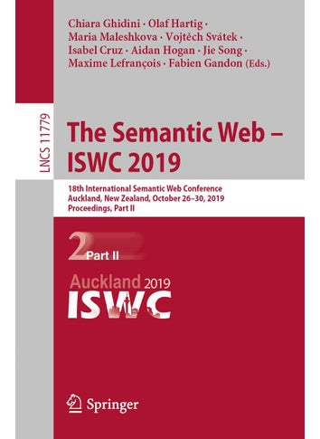 The Semantic Web - ISWC 2019: 18th International Semantic Web Conference, Auckland, New Zealand, October 26-30, 2019, Proceedings, Part II - pzsku/Z84DFB6F1587B68A8ED2AZ/45/1749025530/8aeedb9c-9a57-4998-b8e0-3e23b5815dab