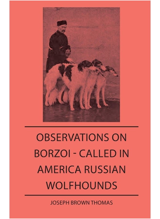 Observations On Borzoi - Called In America Russian Wolfhounds 