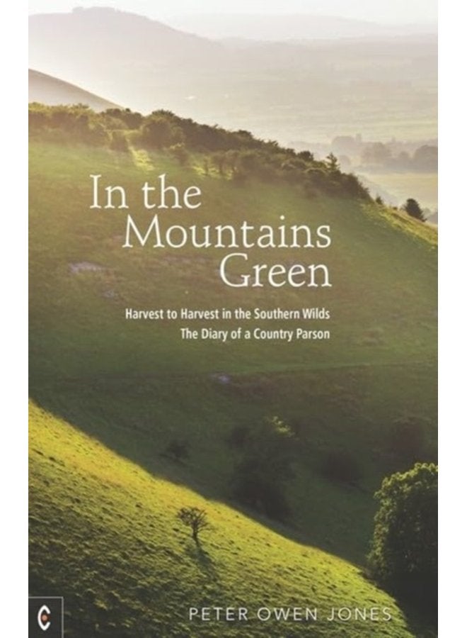 In the Mountains Green Harvest to Harvest in the Southern Wilds The Diary of a Country Parson - Paperback