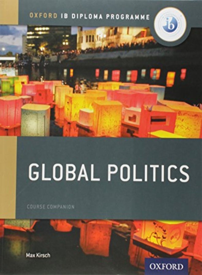 Oxford Ib Diploma Programme Global Politics Course Book by Kirsch, Max Paperback