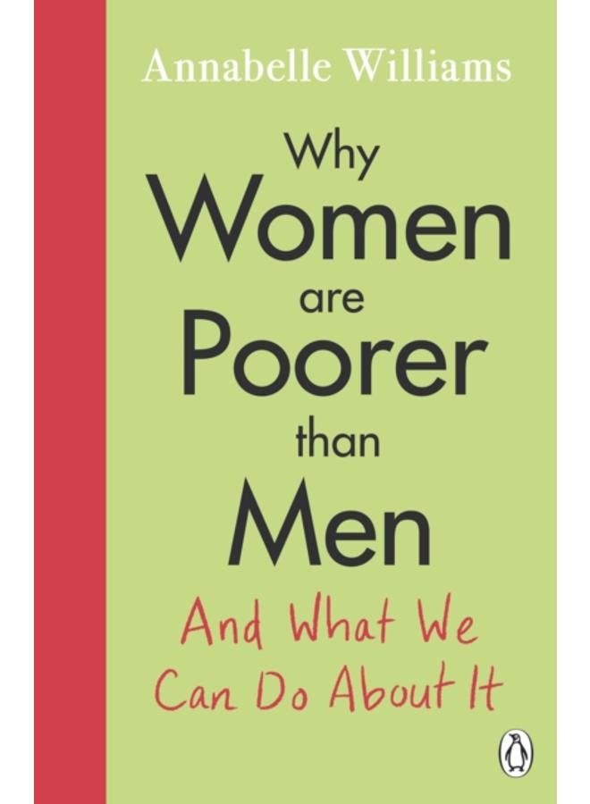 Why Women Are Poorer Than Men and What We Can Do About It