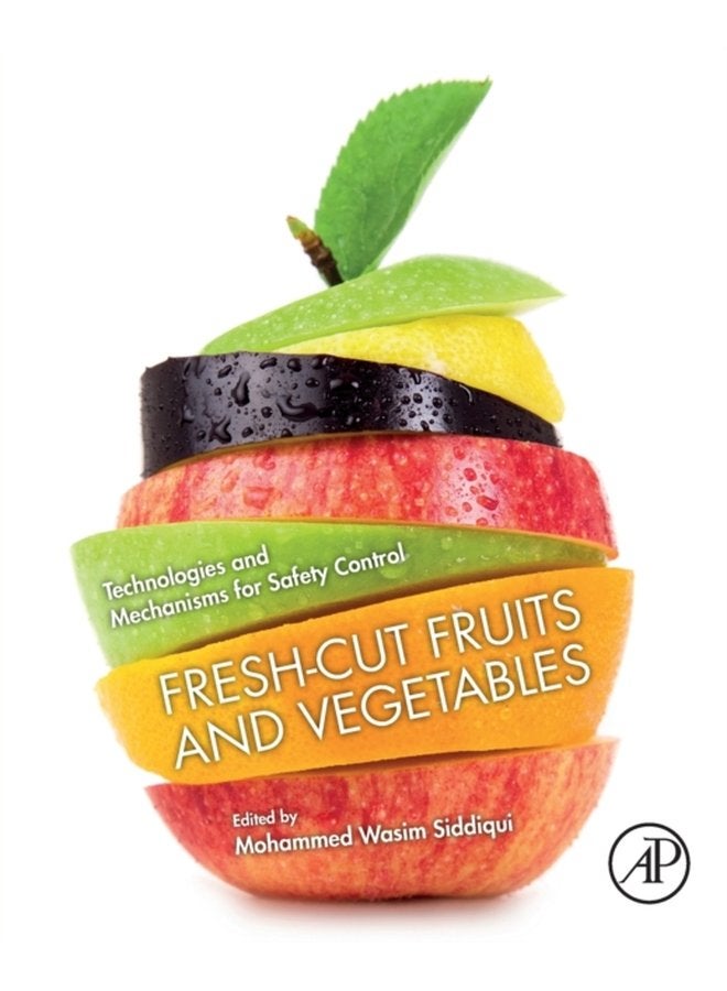Fresh Cut Fruits and Vegetables Technologies and Mechanisms for Safety Control - Paperback