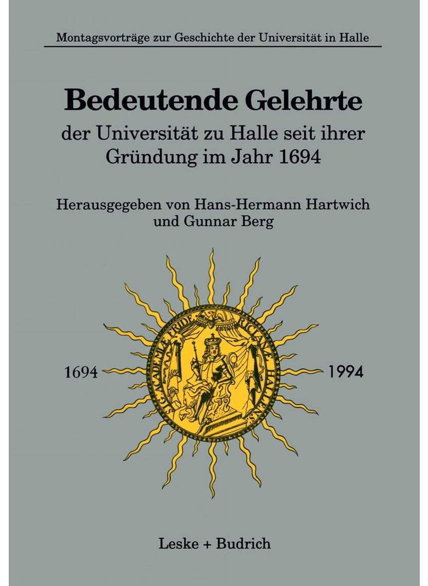Bedeutende Gelehrte der Universität zu Halle seit ihrer Gründung im Jahr 1694 