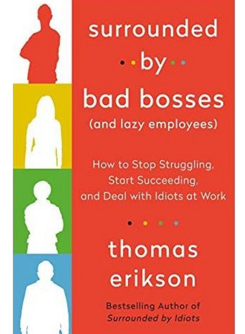 Surrounded by Bad Bosses and Lazy Employees: How to Deal with Idiots at Work Paperback English by Thomas Erikson 