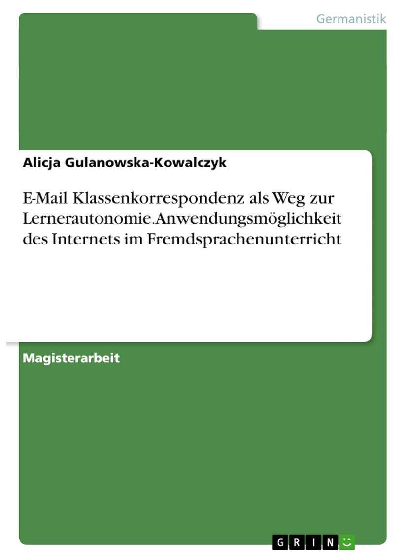 E-Mail Klassenkorrespondenz als Weg zur Lernerautonomie. Anwendungsmöglichkeit des Internets im Fremdsprachenunterricht 