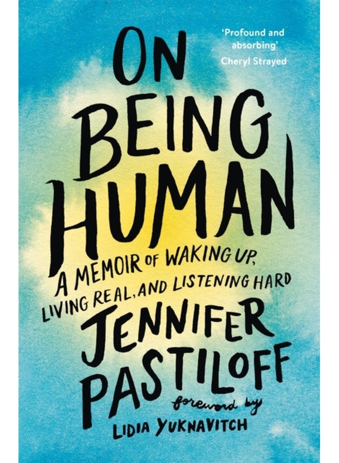 On Being Human A Memoir of Waking Up Living Real and Listening Hard - Paperback