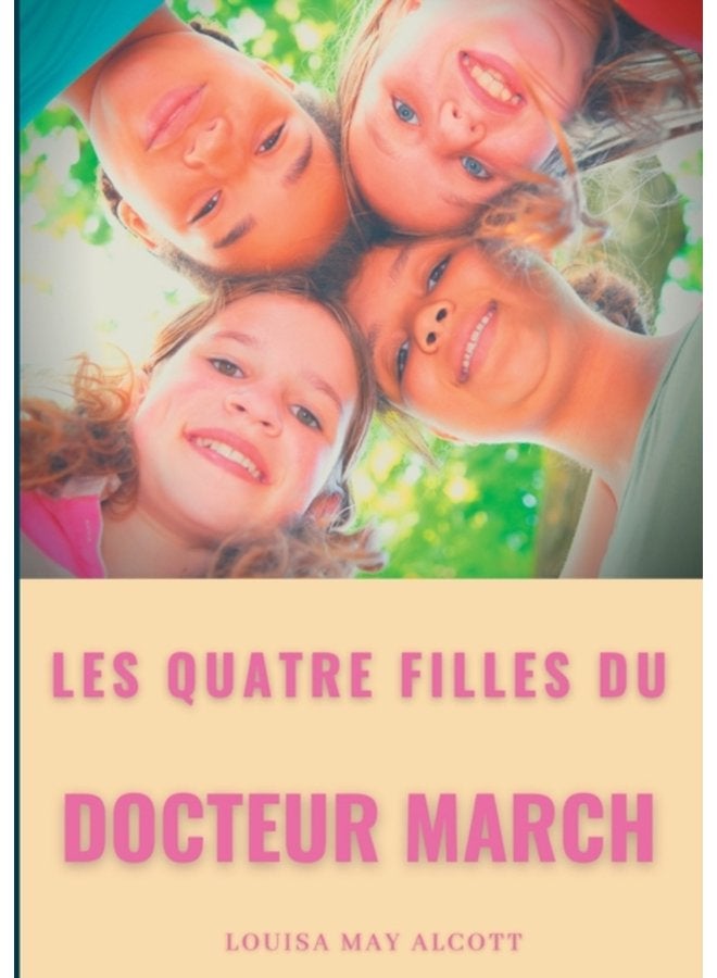 Les quatre filles du Docteur March un grand classique de la litterature jeunesse de l americaine Louisa May Alcott titre original Little Women - Paperback